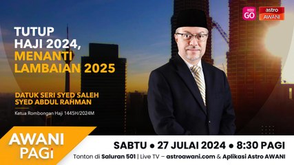 AWANI Pagi: Tutup Haji 2024, menanti lambaian 2025