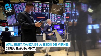 Wall Street avanza en la sesión del viernes; cierra semana mixta