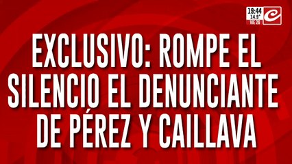 Exclusivo: rompe el silencio el denunciante de Pérez y Caillava
