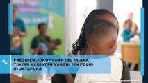 Presiden Jokowi Dan Ibu Iriana Tinjau Kegiatan Vaksin PIN Polio Di Jayapura