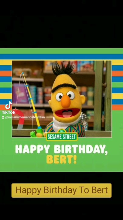 Happy Birthday To Bert