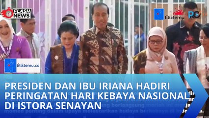 Presiden dan Ibu Iriana Hadiri Peringatan Hari Kebaya Nasional di Istora Senayan