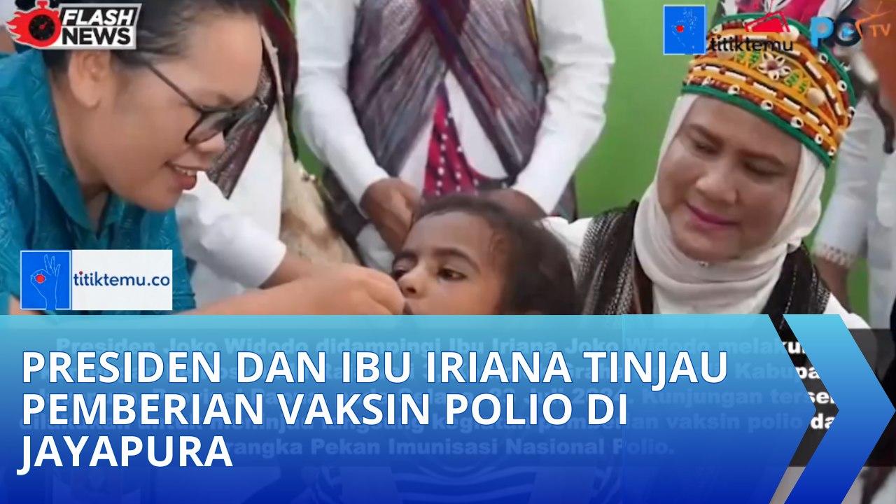 Presiden dan Ibu Iriana Tinjau Pemberian Vaksin Polio di Jayapura