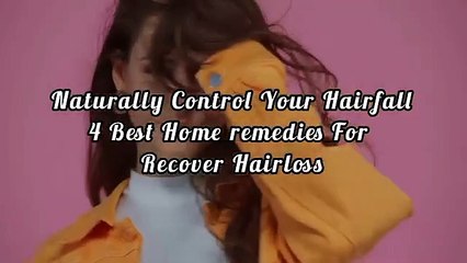 4 Best Home remedies for recover hairloss Fast hair growth