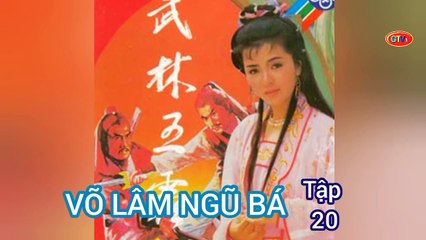 Tập 20 | Võ Lâm Ngũ Bá - Anh Hùng Xạ Điêu (1988) Lồng Tiếng