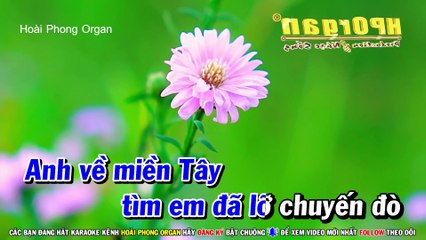 Karaoke Anh Về Miền Tây Tone Nam Nhạc Sống Âm Thanh Đặc Sắc - Hoài Phong Organ