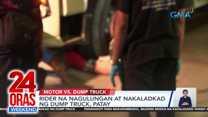 Rider na nagulungan at nakaladkad ng dump truck, patay | 24 Oras Weekend