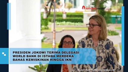 PRESIDEN JOKOWI TERIMA DELEGASI WORLD BANK DI ISTANA MERDEKA BAHAS KEMISKINAN HINGGA IKN