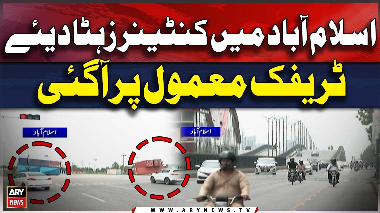 Containers were handed over in Islamabad, traffic returned to normal