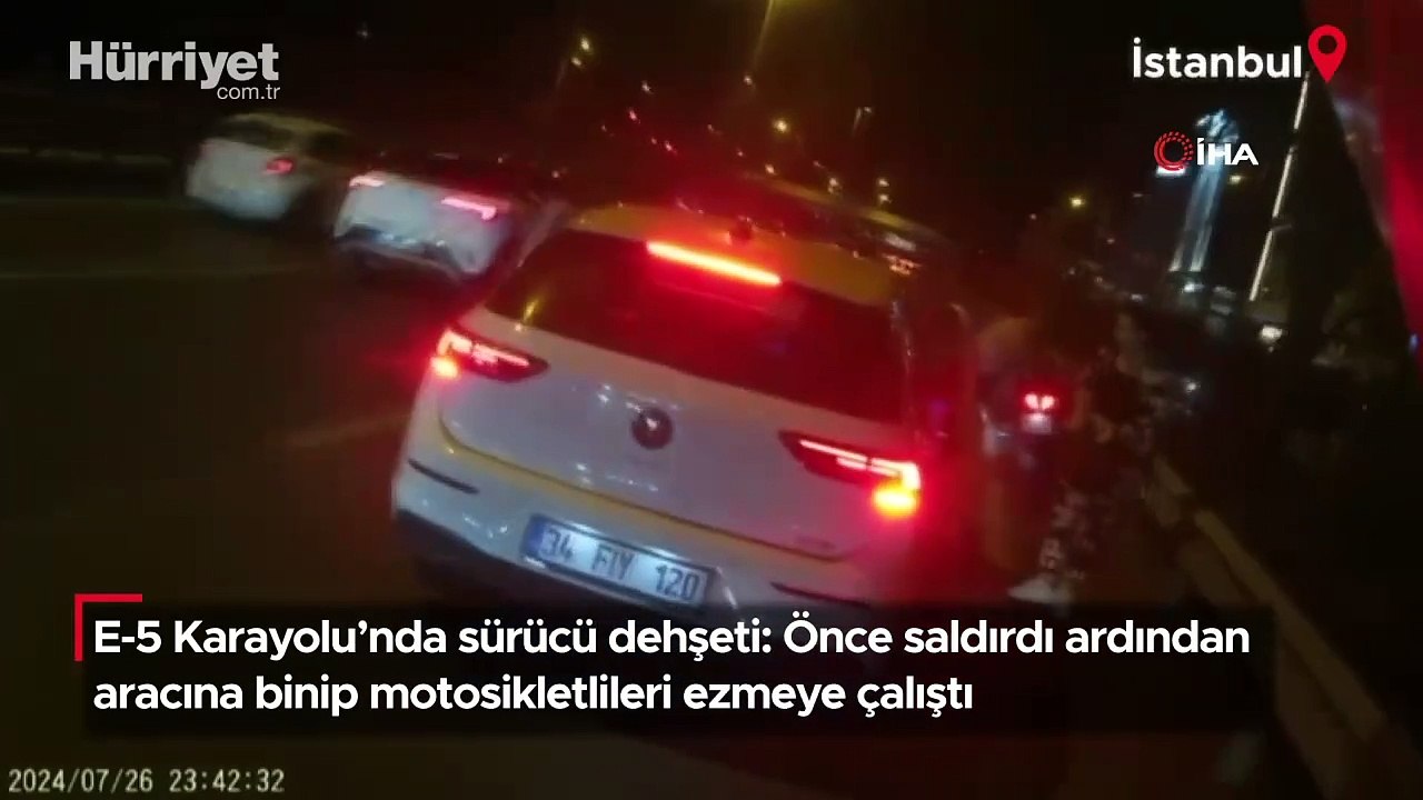 E-5 Karayolu'nda sürücü dehşeti: Önce saldırdı sonra aracıyla ezmeye çalıştı