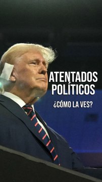 #CómoLaVes ‍♂️ | Atentados políticos.