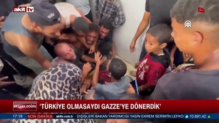 'Türkiye olmasaydı Gazze'ye dönerdik'