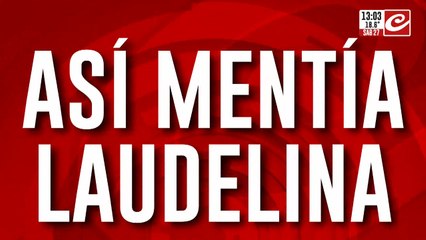 Caso Loan: apareció el video que muestra cómo mentía Laudelina