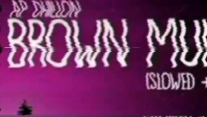Brown munde song ap dhillon and Grinder Gill song slowed and reverb
