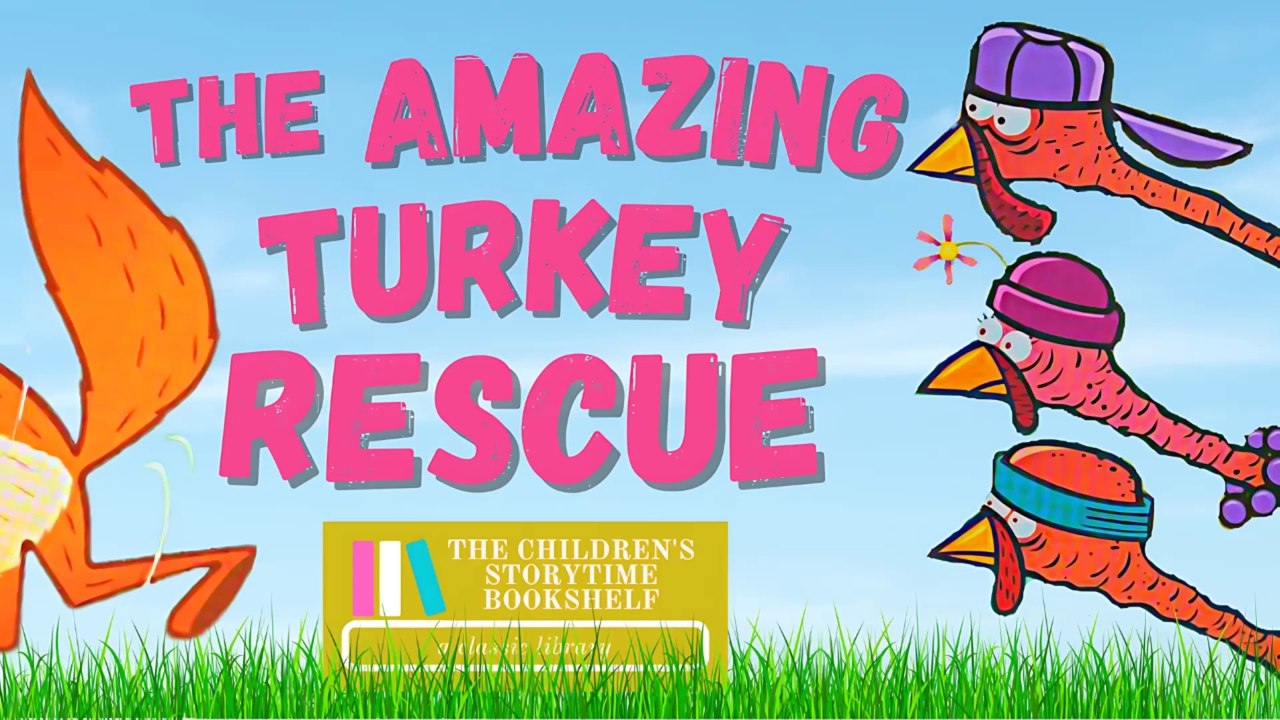 The Amazing Turkey Rescue - Thanksgiving Read Aloud Books for Children -  Bedtime Stories