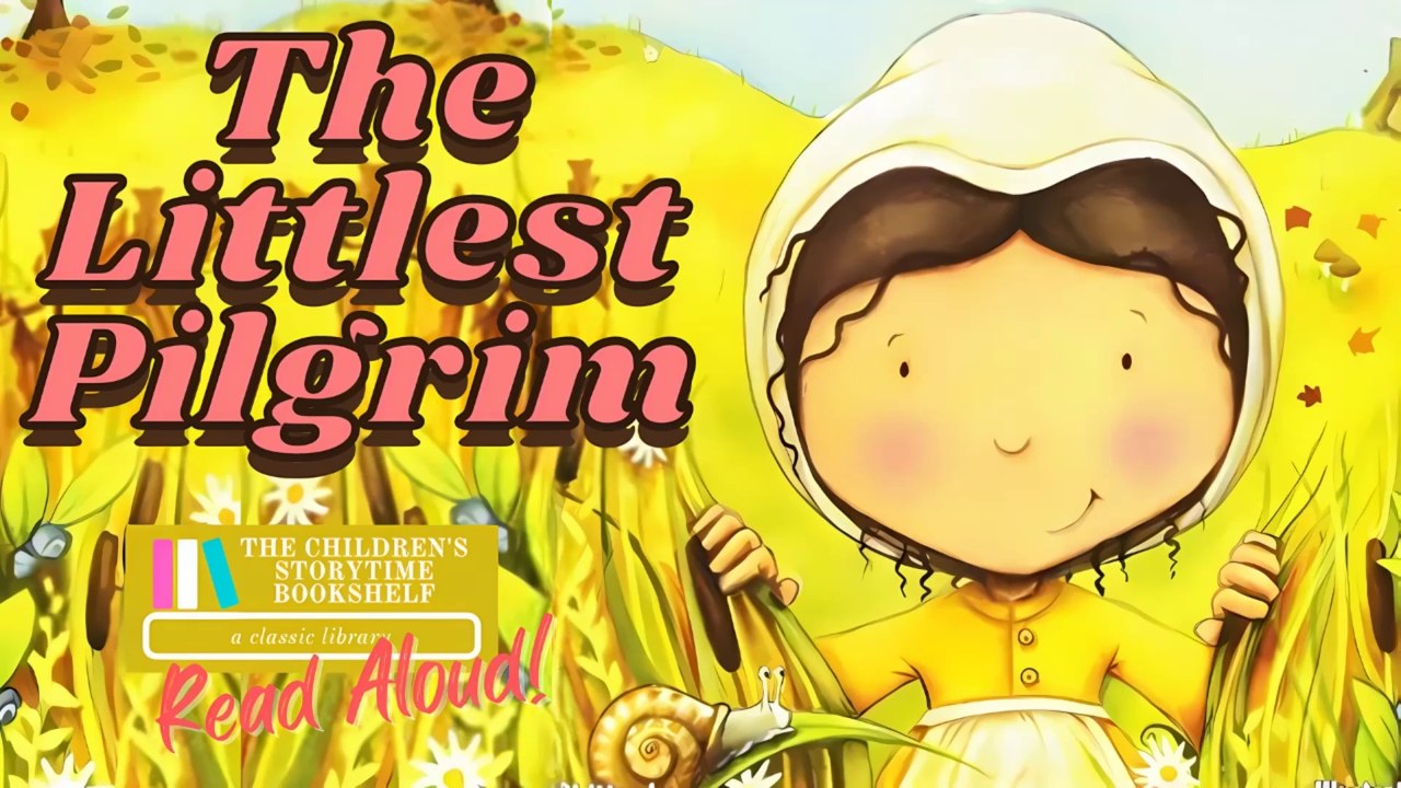 The Littlest Pilgrim - Thanksgiving Read Aloud Books for Children - Autumn Bedtime Stories for Kids