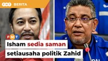 Nafi minta jawatan pengerusi GLC, Isham sedia saman pegawai Zahid