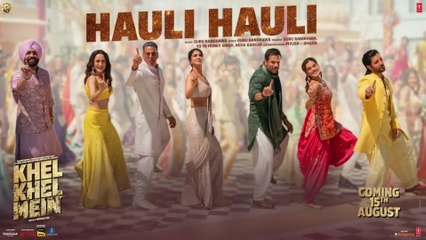 Hauli Hauli HD Video Song Khel Khel Mein 2024 Akshay, Guru Randhawa, YO YO Honey Singh, Neha, Ammy, Taapsee, Vaani