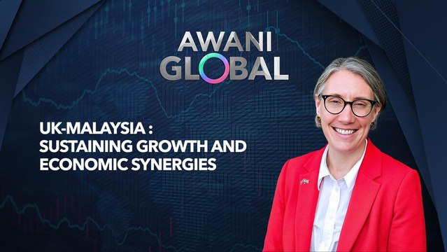 AWANI Global: UK-Malaysia | Sustaining Growth And Economic Synergies