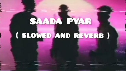 Saada pyar song slowed and Reverb song remix ap dhillon and Gurnider Gill
