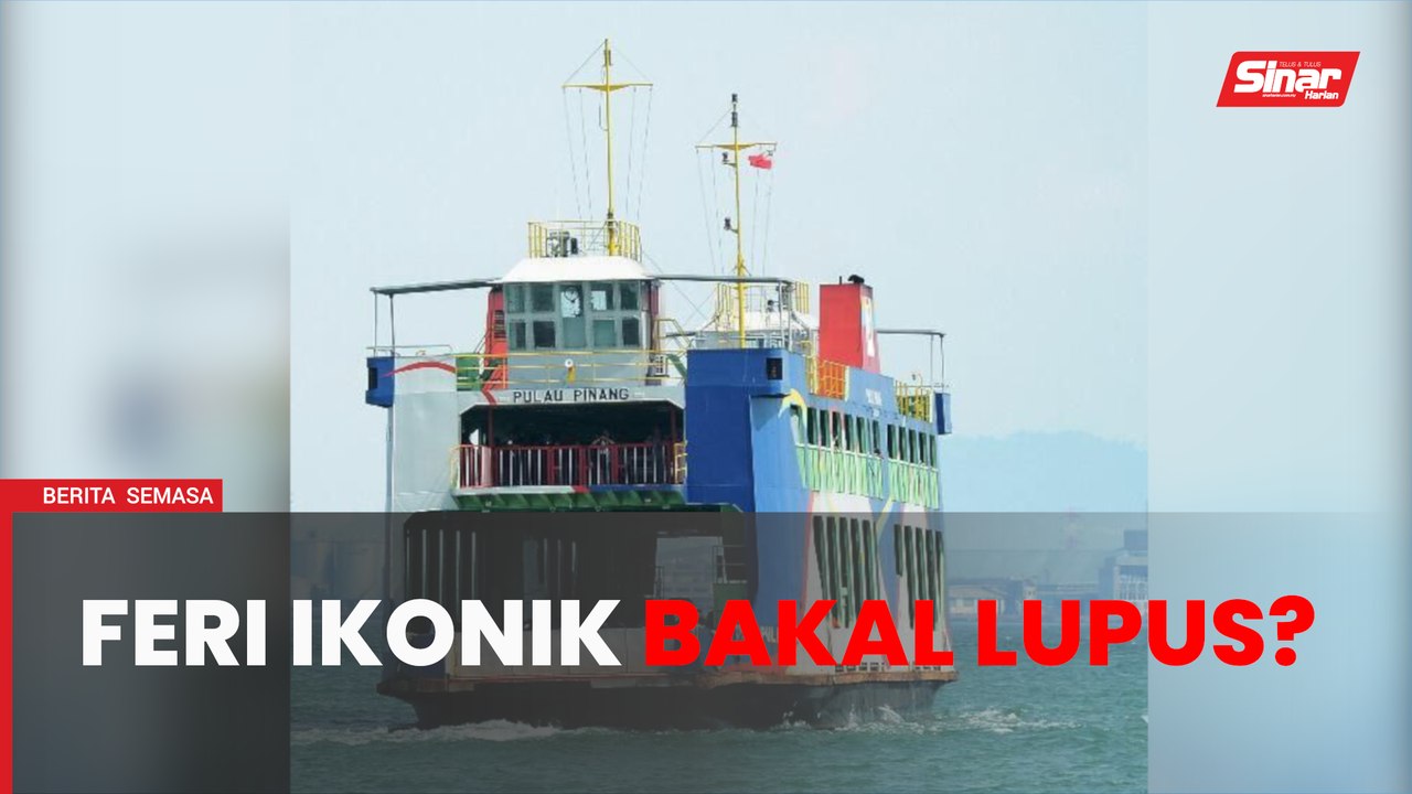 Feri ikonik Pulau Pinang akan dilupuskan?
