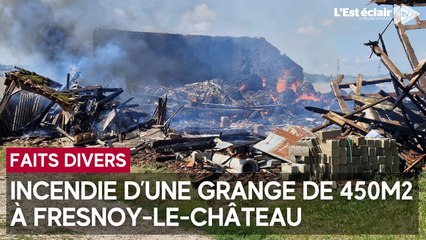 Incendie d’une grange de 450m2 au Haut Chêne dans la commune de Fresnoy-le-Château