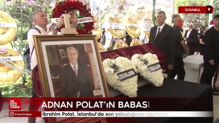 Adnan Polat’ın babası İbrahim Polat son yolculuğuna uğurlandı