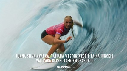 Luana Silva avança, Tatiana Weston Webb e Tainá Hinckel vão para repescagem em Teahupoo