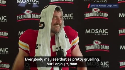'This is my sanctuary' - Kelce reports for Chiefs training camp