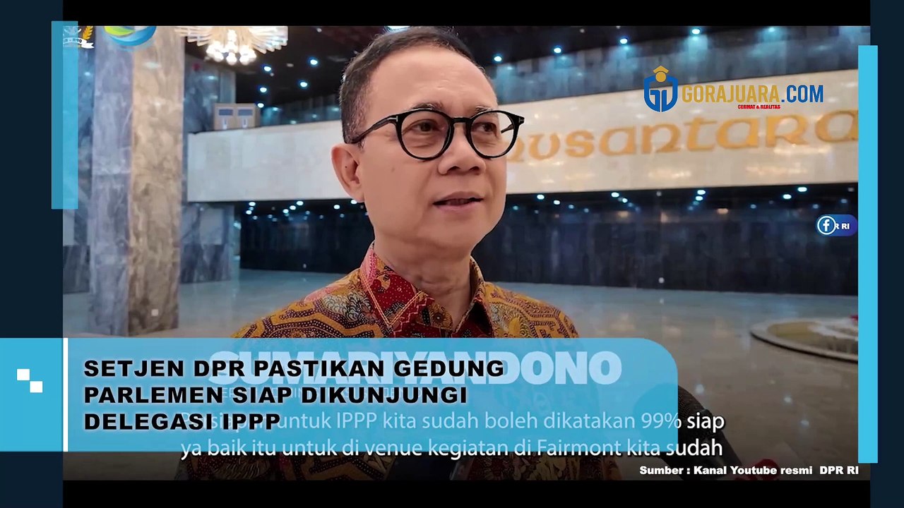 SETJEN DPR PASTIKAN GEDUNG PARLEMEN SIAP DIKUNJUNGI DELEGASI IPPP