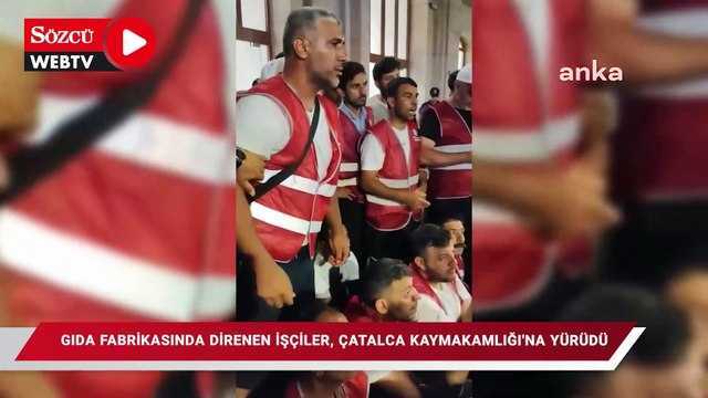 Polonez gıda fabrikasında direnen işçiler, Çatalca Kaymakamlığı’na yürüdü; kaymakam, “Burası gösteri yeri değil, şova döktünüz” dedi