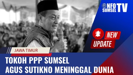 KABAR DUKA! Tokoh PPP Sumsel Agus Sutikno Meninggal Dunia Hari Ini