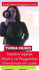 Tuğba Ekinci, haddini aşarak Allah’a ve Peygamber Efendimize dil uzattı