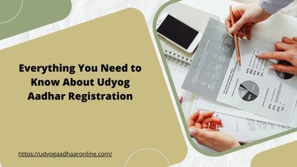 Everything You Need to Know About Udyog Aadhar Registration