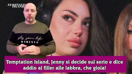 Temptation Island, Jenny si decide sul serio e dice addio al filler alle labbra, che gioia!