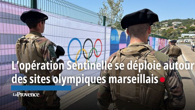 L’opération Sentinelle se déploie autour des sites olympiques marseillais