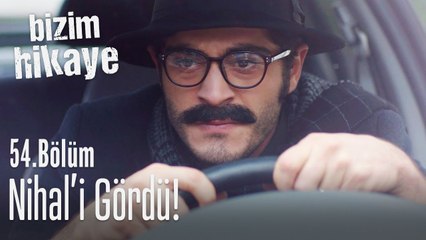 Barış, Nihal'i gördü - Bizim Hikaye 54. Bölüm
