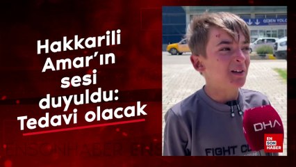 Hakkarili Amar'ın sesi duyuldu: Tedavi olacak