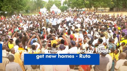Tana River families displaced by floods get new homes - Ruto