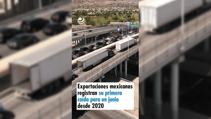 Exportaciones mexicanas registran su primera caída para un junio desde 2020