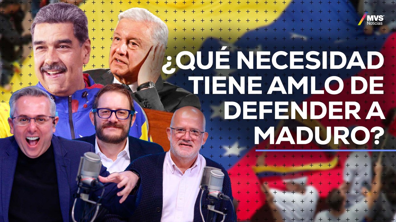 VENEZUELA: ¿Qué necesidad tiene AMLO de SOLIDARIZAR A MÉXICO con un GOBIERNO ANTIDEMOCRÁTICO?