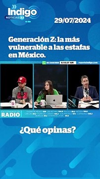 Generación Z en México es de las más vulnerables a las estafas digitales I Indigo Noticias 2.1
