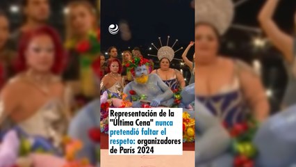 Representación de la "Última Cena" nunca pretendió faltar el respeto: organizadores de París 2024