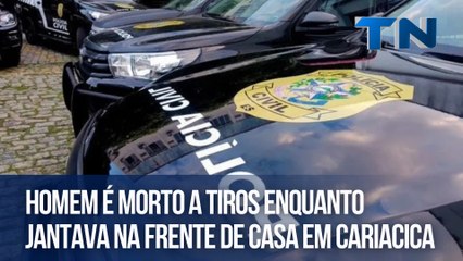 Homem é morto a tiros enquanto jantava na frente de casa em Cariacica