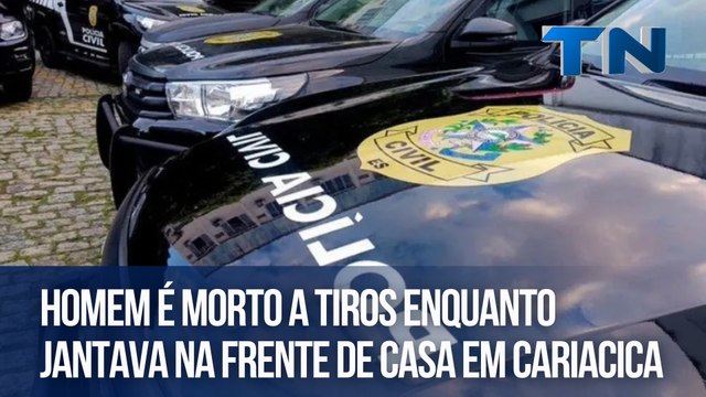 Homem é morto a tiros enquanto jantava na frente de casa em Cariacica
