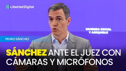 Sánchez ante el juez con cámaras y micrófonos