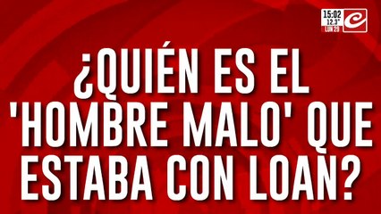 ¿Quién es el "hombre malo" que estaba con Loan?
