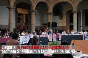 Llegar a la verdad del caso Ayotzinapa promete Sheinbaum a familiares