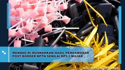 Mendag RI Musnahkan Hasil Pengawasan Post Border BPTN Senilai Rp 5,3 M