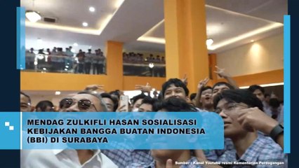 Mendag Zulkifli Hasan Sosialisasi Kebijakan Bangga Buatan Indonesia (BBI) Di SUrabaya
